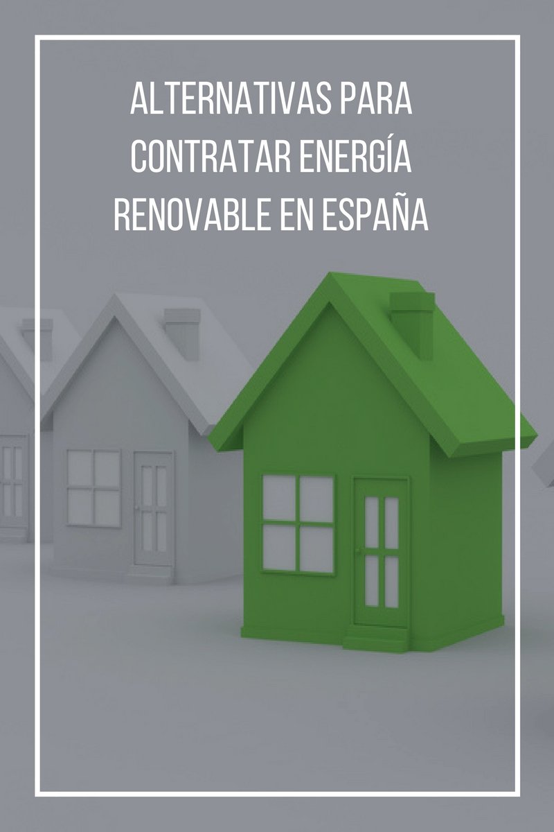 Alternativas contratar energía renovable en España